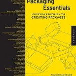 Packaging Essentials. 100 Design Principles for Creating Packages