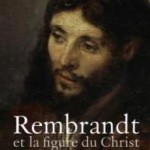 Rembrandt et la figure du Christ