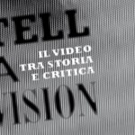  Libri Aparte presenta Tell a Vision. Il video tra storia e critica